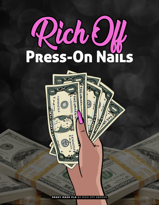 RICH OFF PRESS-ON NAILS - READY MADE PLR EBOOK